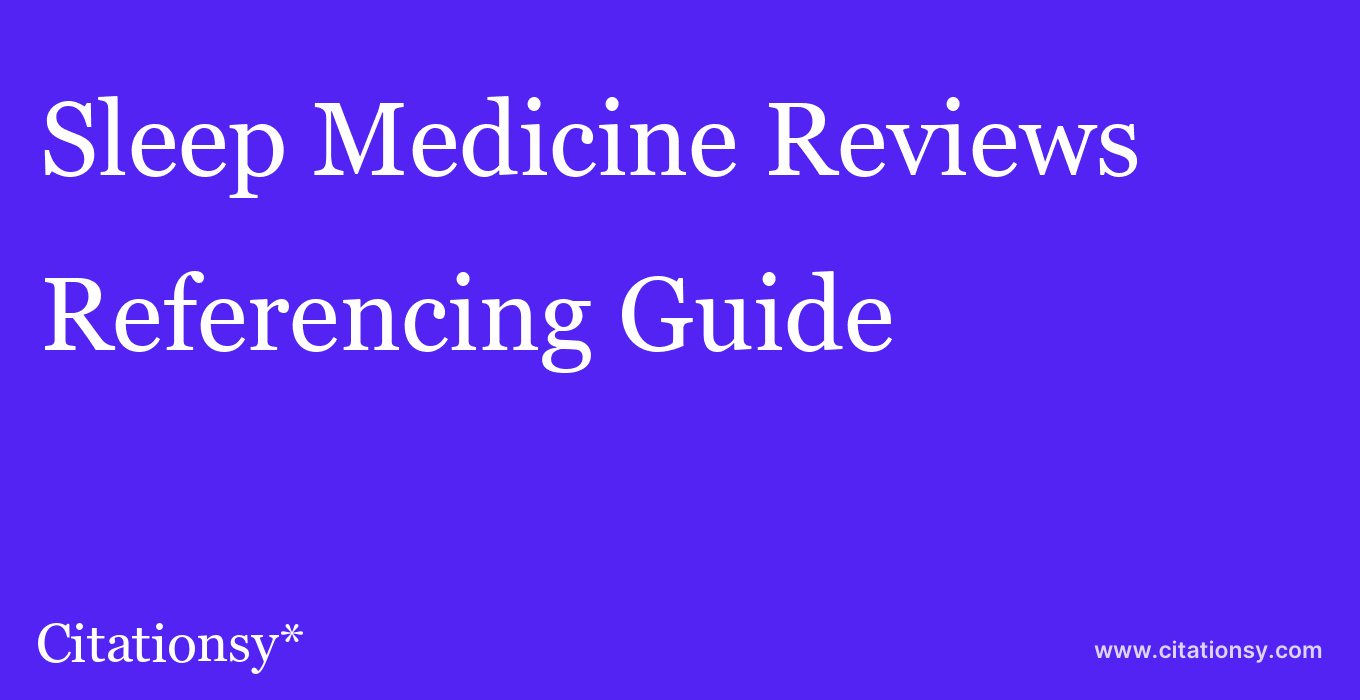 cite Sleep Medicine Reviews  — Referencing Guide